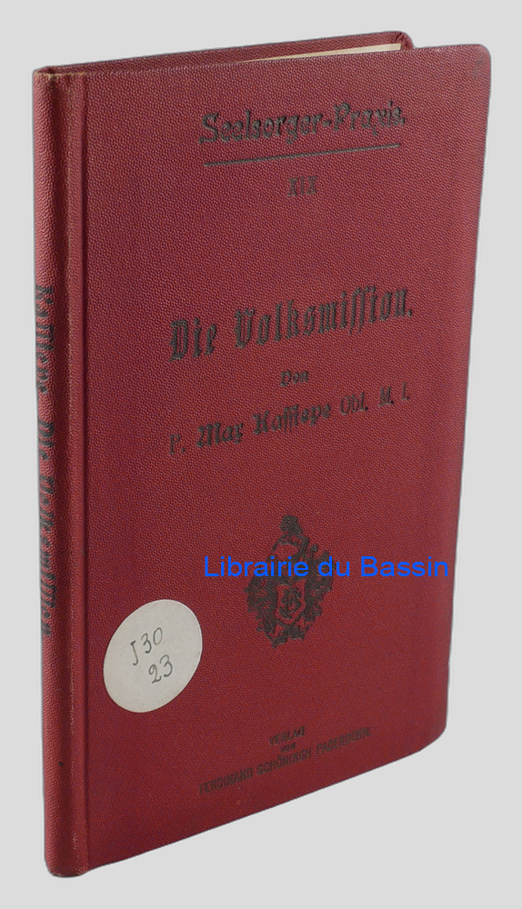 Livre moderne : Die Volksmission Wesen und Ziele Methode der Missionare Anteil des Seelsorgers an ihrem Gelingen