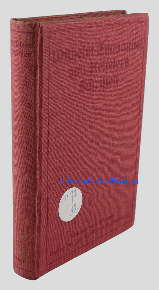 Livre moderne : Wilhelm Emmanuel von Kettelers Schriften Band I. Religiöse, kirchliche u. kirchenpolitische Schriften