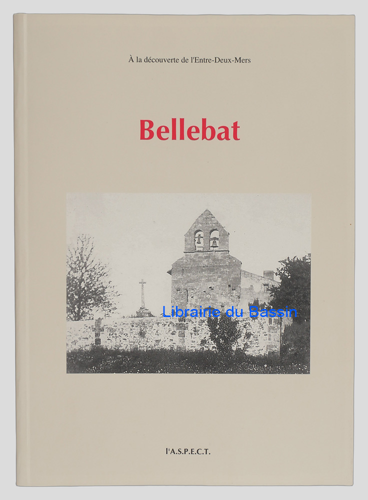 Livre moderne : Bellebat A la découverte de l'Entre-Deux-Mers