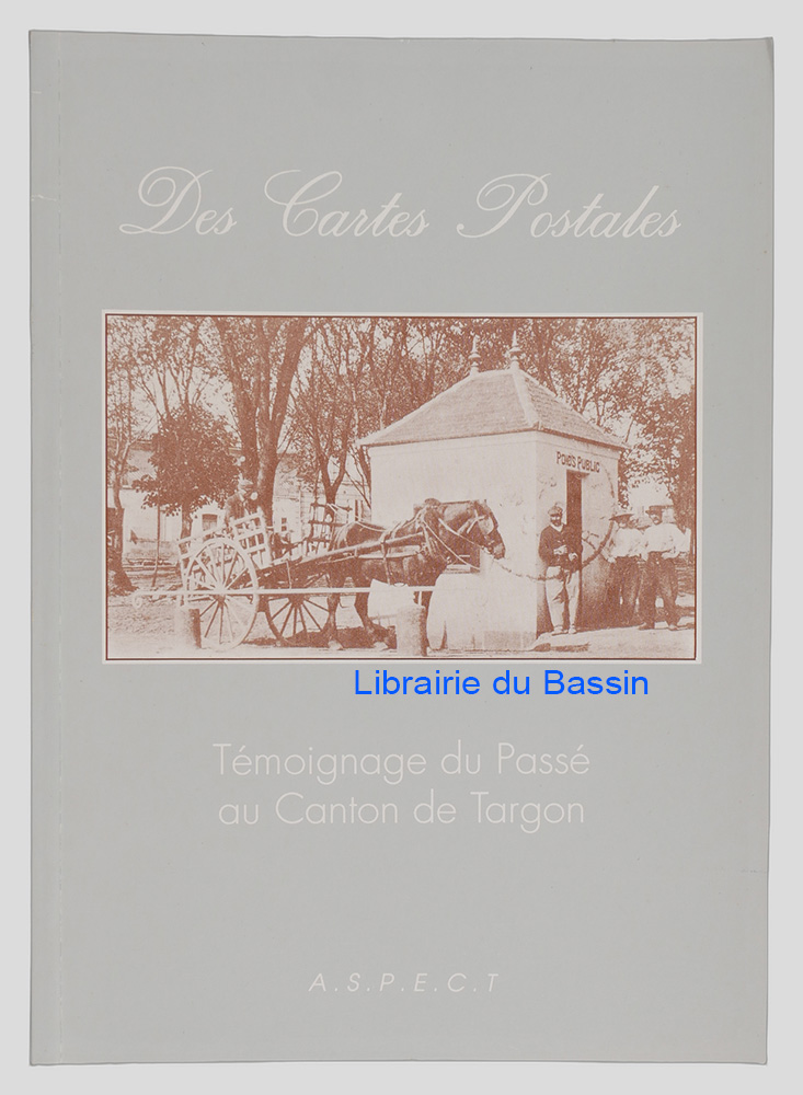 Livre moderne : Des cartes postales Témoignage du Passé au Canton de Targon