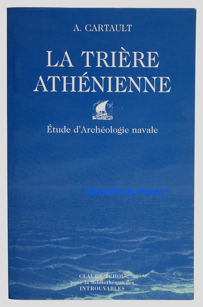 Livre moderne : La Trière Athénienne Etude d'archéologie navale