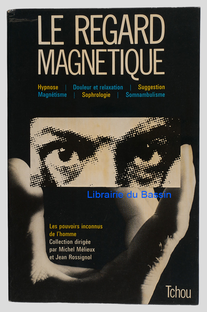 Livre moderne : Le regard magnétique Hypnose Douleur et relaxation Suggestion Magnétisme Sophrologie Somnambulisme