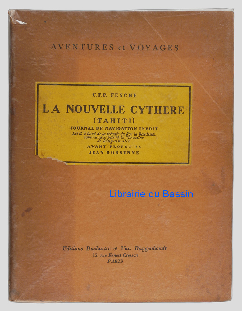 Livre moderne : La nouvelle Cythère (Tahiti) Journal de navigation inédit écrit à bord de la frégate du Roy la Boudeuse, commandée par M. le Chevalier de Bougainville