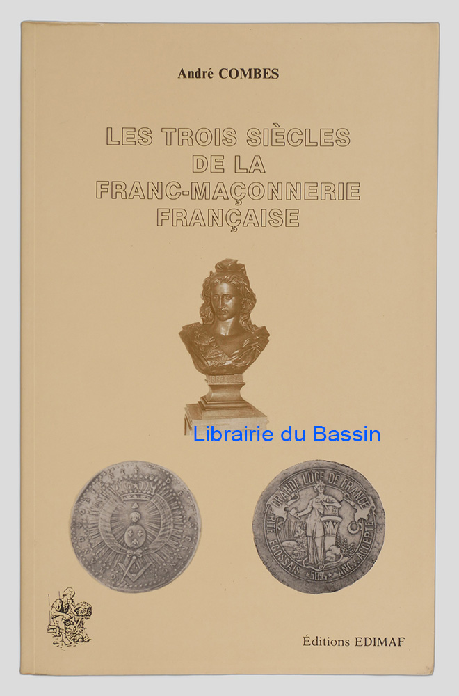 Livre moderne : Les trois siècles de la franc-maçonnerie française