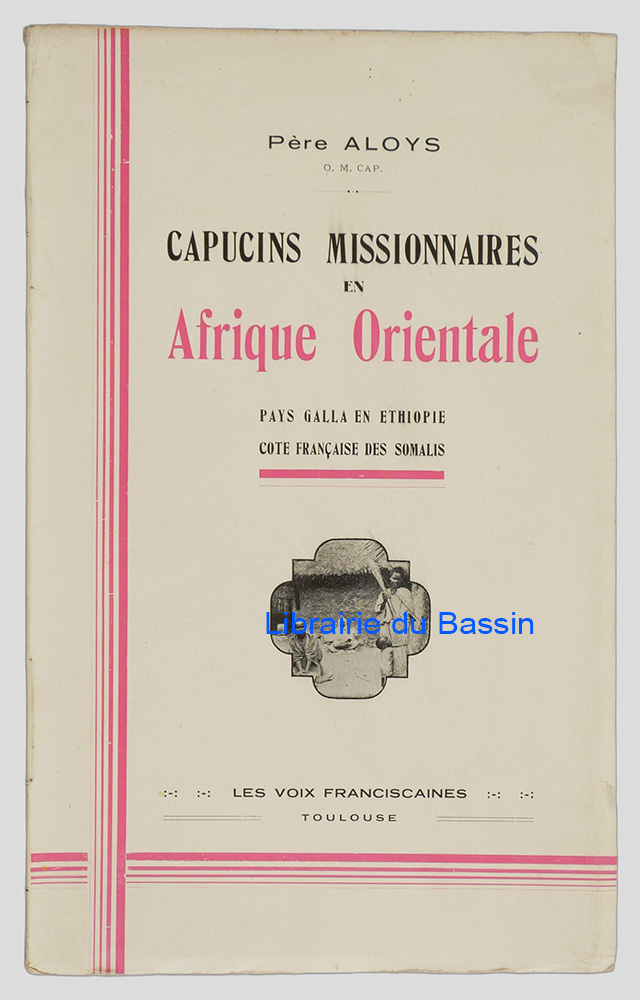Livre moderne : Capucins missionnaires en Afrique Orientale Pays Galla en Ethiopie Côte Française des Somalis