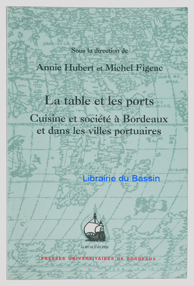 Livre moderne : La table et les ports Cuisine et société à Bordeaux et dans les villes portuaires