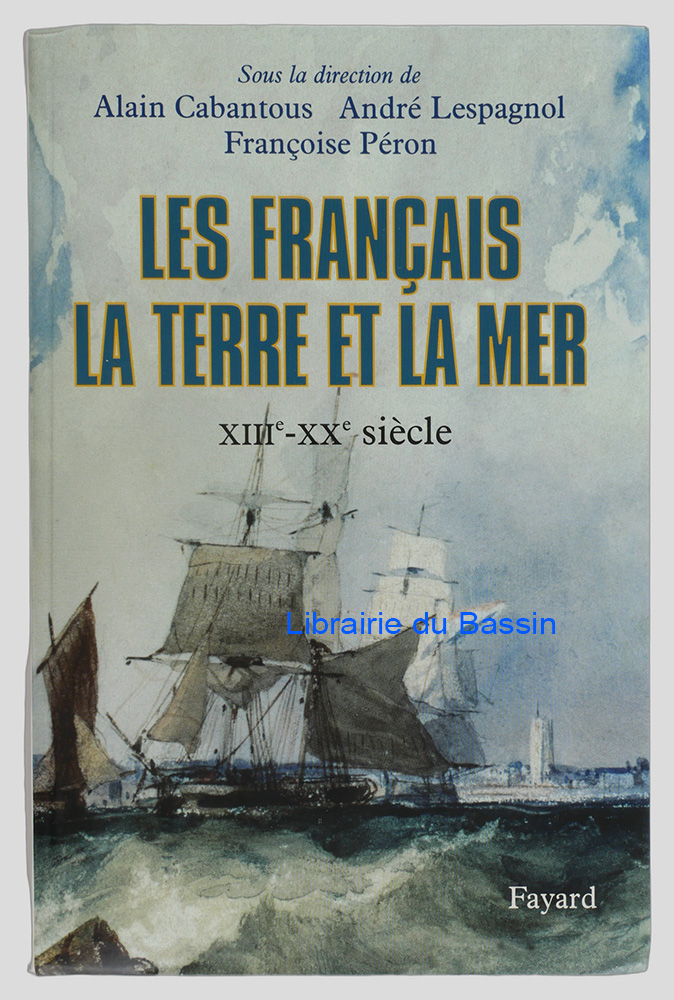 Livre moderne : Les Français, la terre et la mer XIIIe-XXe siècle