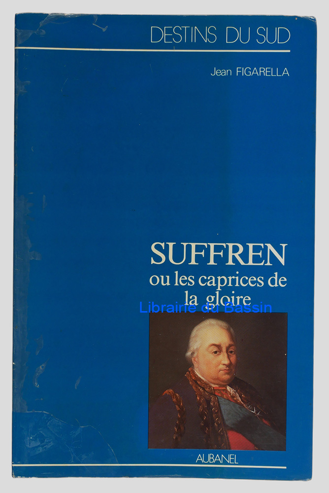 Livre moderne : Suffren ou les caprices de la gloire Episodes de la rivalité franco-anglaise sur mer au XVIIIe siècle
