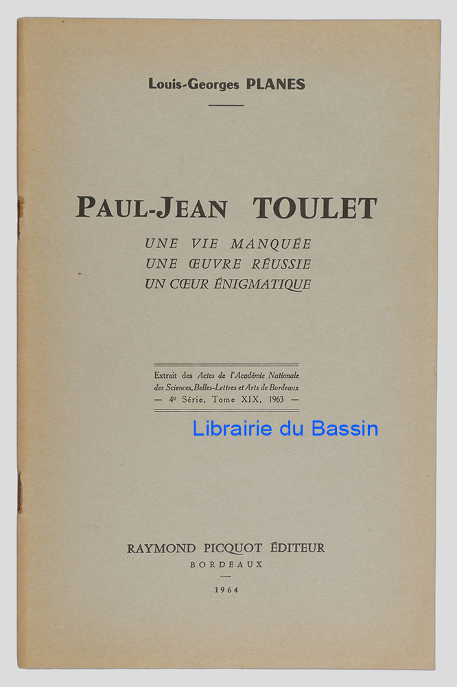 Livre moderne : Paul-Jean Toulet Une vie manquée Une oeuvre réussie Un coeur énigmatique
