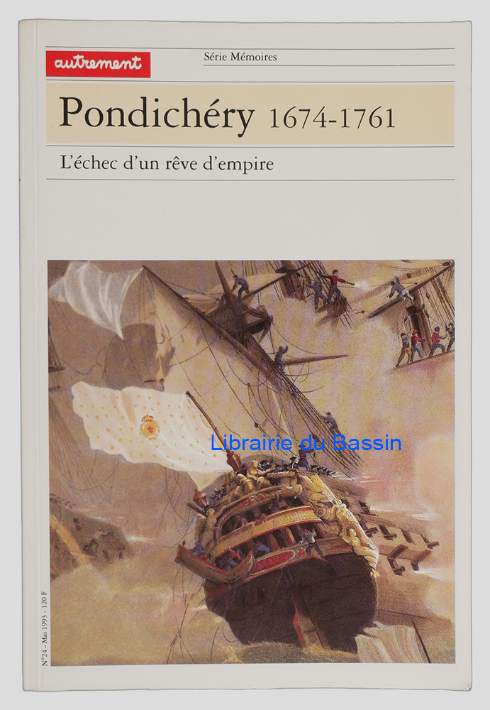 Livre moderne : Pondichéry 1674-1761 L'échec d'un rêve d'empire