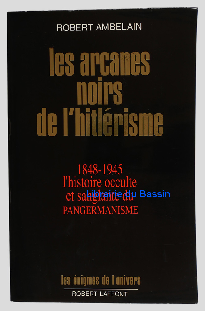 Livre moderne : Les arcanes noirs de l'hitlérisme 1848-1945 L'histoire occulte et sanglante du Pangermanisme