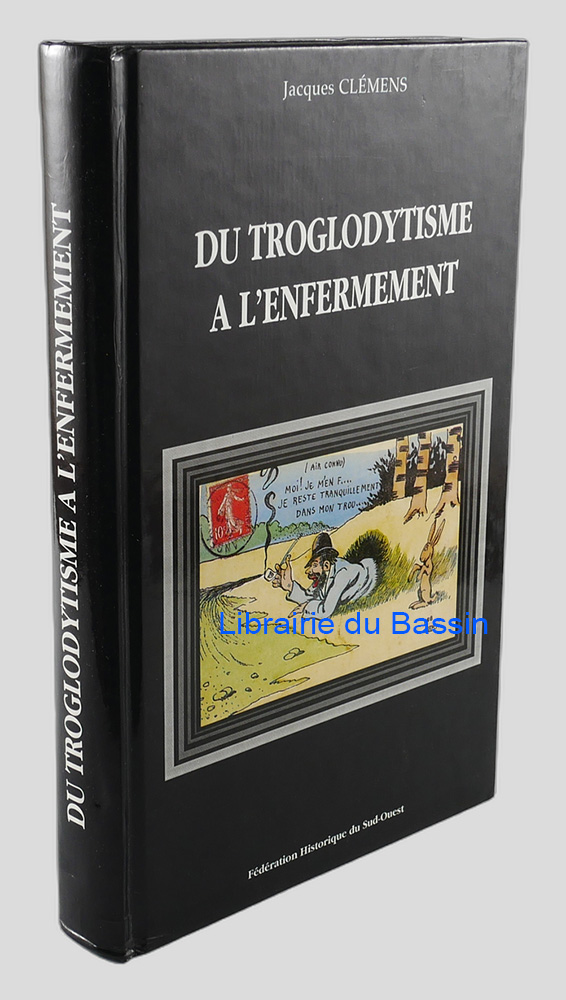 Livre moderne : Du troglodytisme à l'enfermement Pour une nouvelle histoire des mentalités en Aquitaine