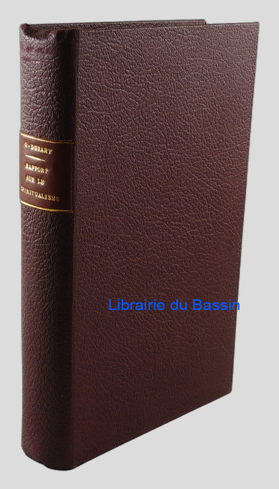 Livre moderne : Rapport sur le spiritualisme par le Comité de la Société Dialectique de Londres Avec les attestations orales et écrites et quelques extraits de la correspondance