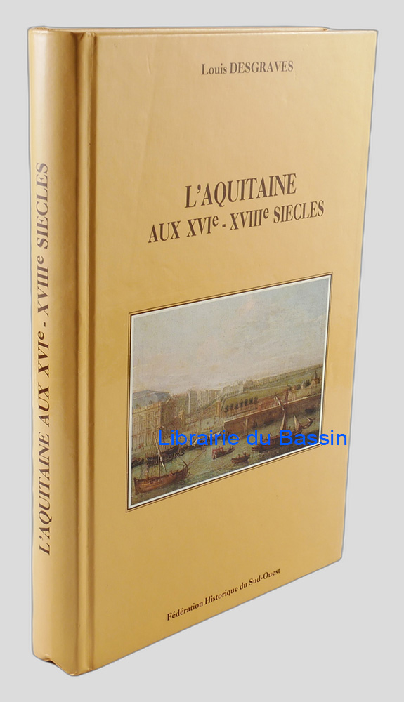 Livre moderne : L'Aquitaine aux XVIe-XVIIIe siècles Institutions et culture