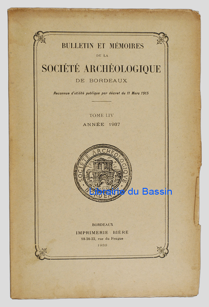 Livre moderne : Bulletin et Mémoires de la Société Archéologique de Bordeaux Tome LIV Année 1937