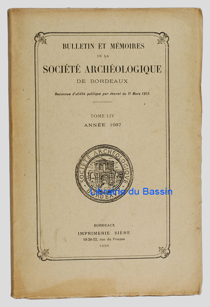 Livre moderne : Bulletin et Mémoires de la Société Archéologique de Bordeaux Tome LIV Année 1937