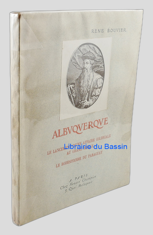 Livre moderne : Albuquerque Le lancement d'une affaire coloniale au grand siècle Le Robespierre du Paraguay