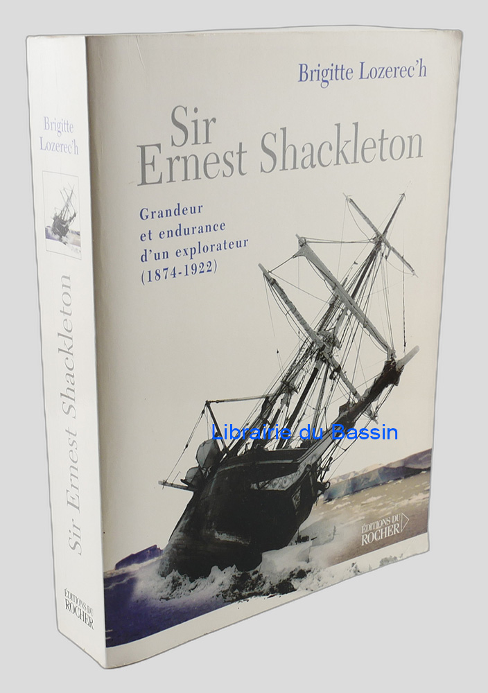 Livre moderne : Sir Ernest Shackleton Grandeur et endurance d'un explorateur (1874-1922)