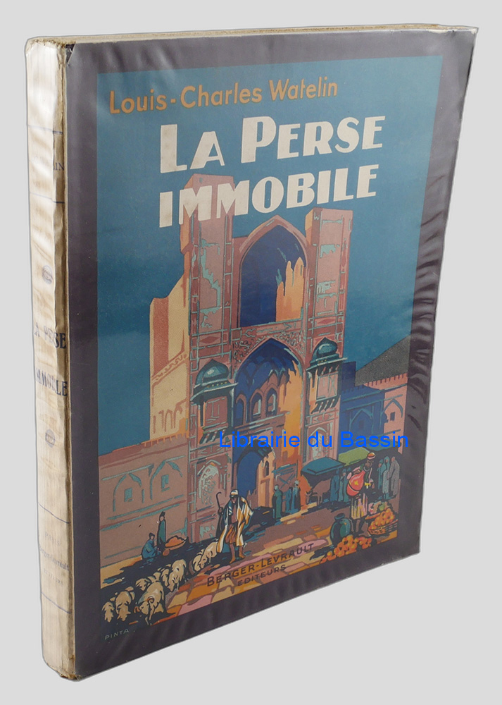 Livre moderne : La Perse immobile Ses paysages inconnus ses villes délaissées