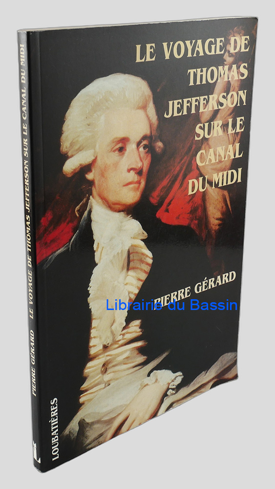 Livre moderne : Le Voyage de Thomas Jefferson sur le Canal du Midi
