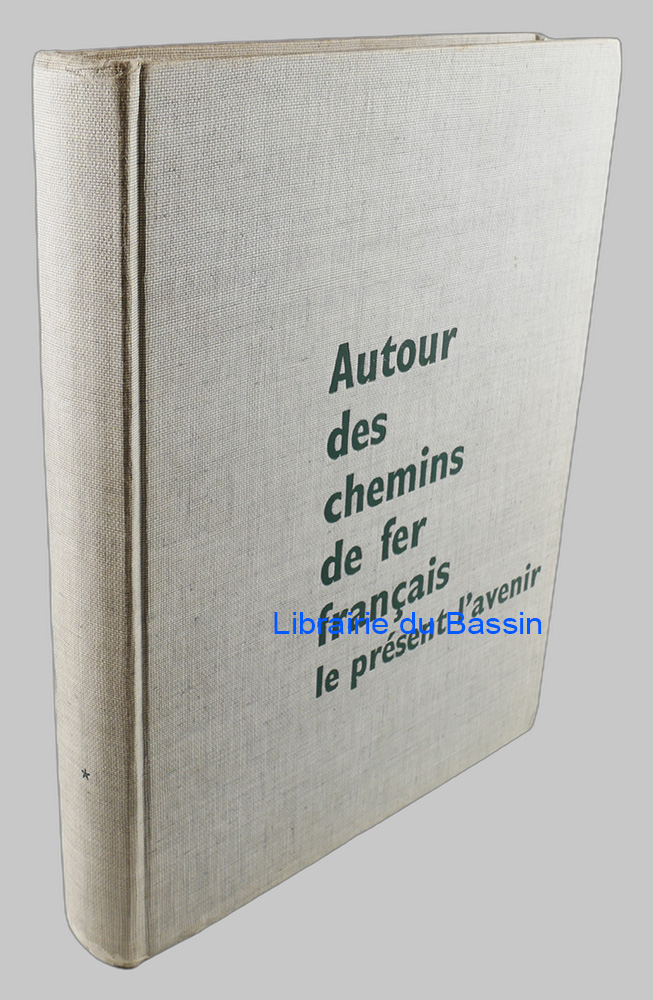 Livre moderne : Autour des chemins de fer français Le présent L'avenir