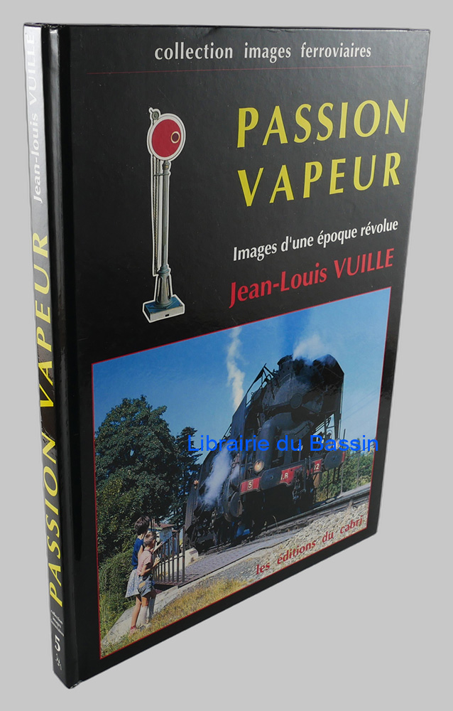 Livre moderne : Passion vapeur Images d'une époque révolue