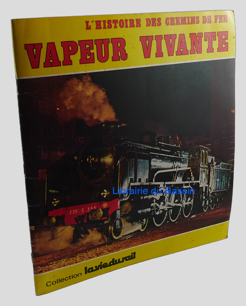 L'histoire des chemins de fer Vapeur vivante [Album]