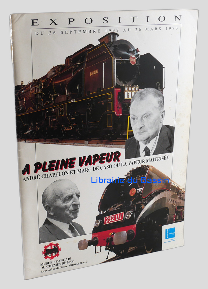 Livre moderne : A pleine vapeur André Chapelon (1892-1978) et Marc de Caso (1893-1985) ou la vapeur maîtrisée
