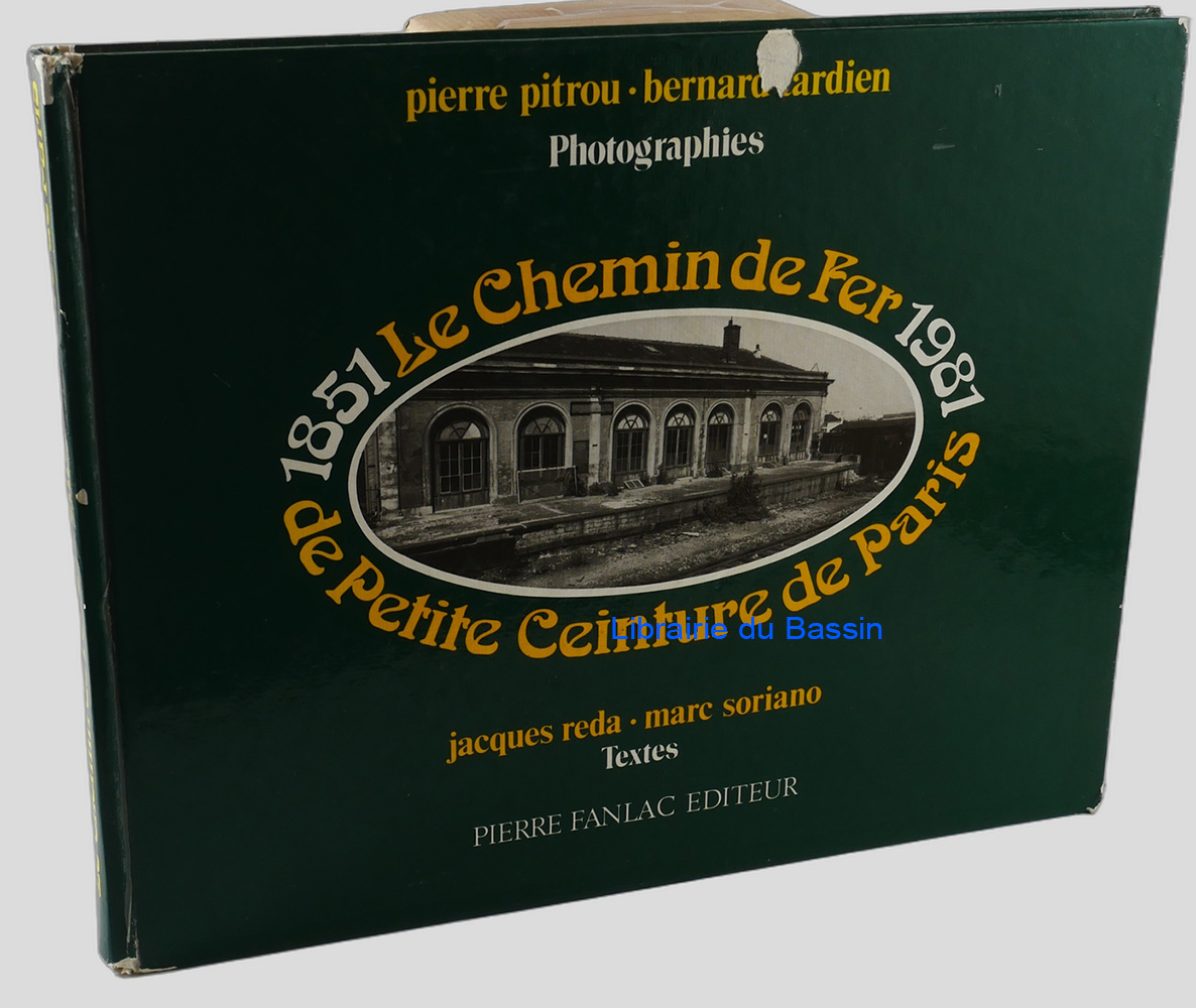 Le chemin de fer de Petite Ceinture de Paris 1851-1981