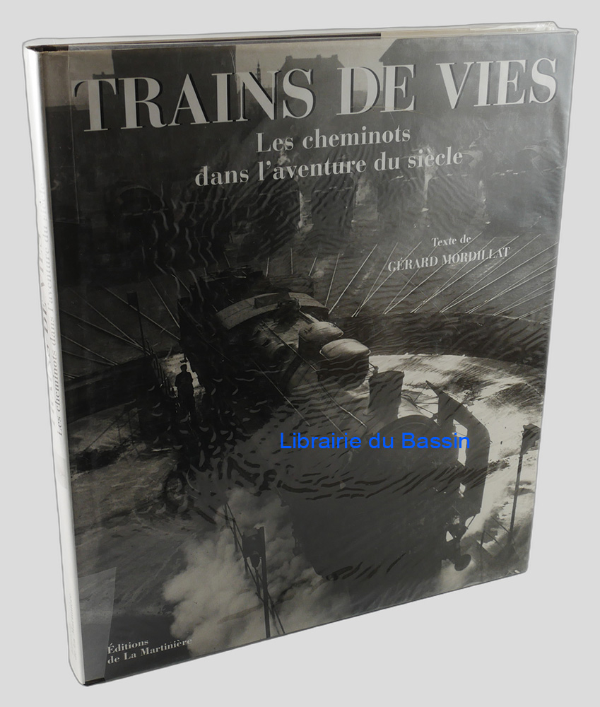 Trains de vies Les cheminots dans l'aventure du siècle