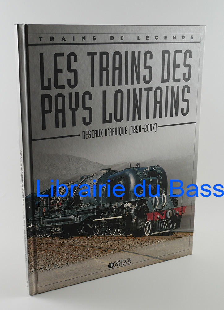 Les trains des pays lointains Réseaux d'Afrique (1850-2007)