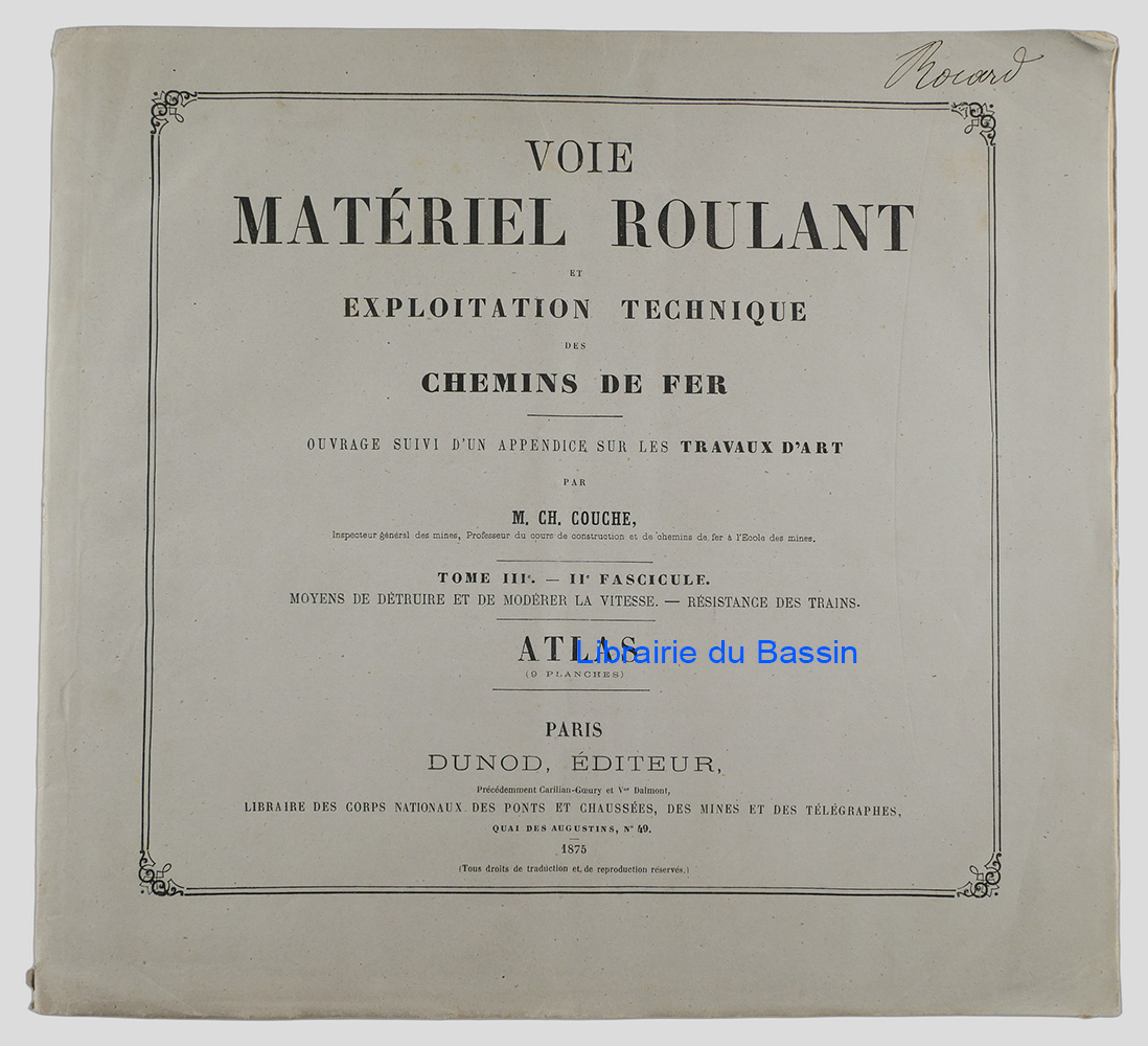 Livre moderne : Voie matériel roulant et exploitation technique des chemins de fer Tome III. IIe fascicule Moyens de détruire et de modérer la vitesse Résistance des trains Atlas