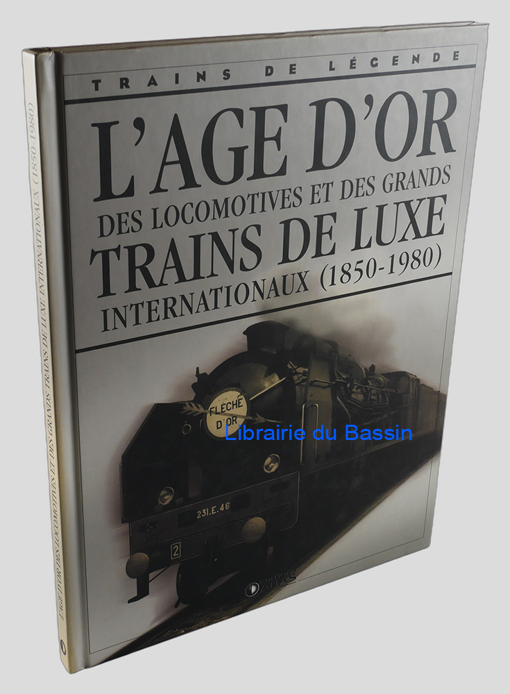 L'âge d'or des locomotives et des grands trains de luxe internationaux (1850-1980)