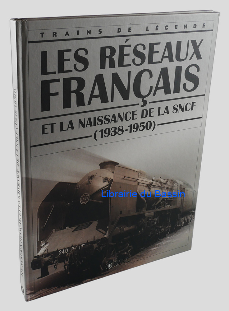 Les réseaux français et la naissance de la SNCF (1938-1950)