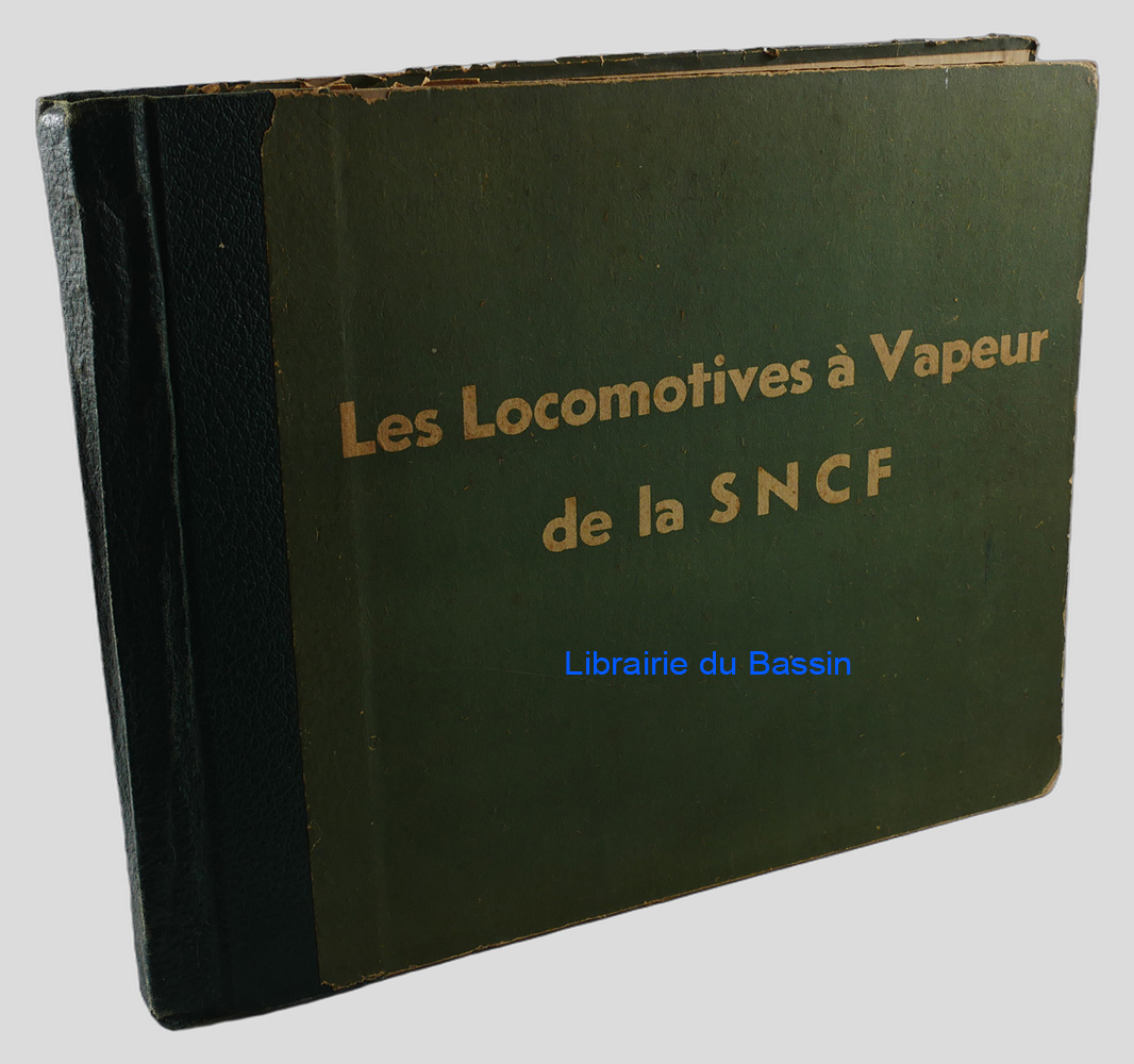 Les locomotives à vapeur de la SNCF d'après les renseignements puisés auprès des Services officiels de la SNCF
