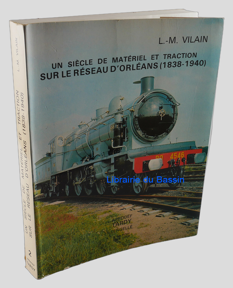 Un siècle de matériel et traction sur le réseau d'Orléans (1838-1940)