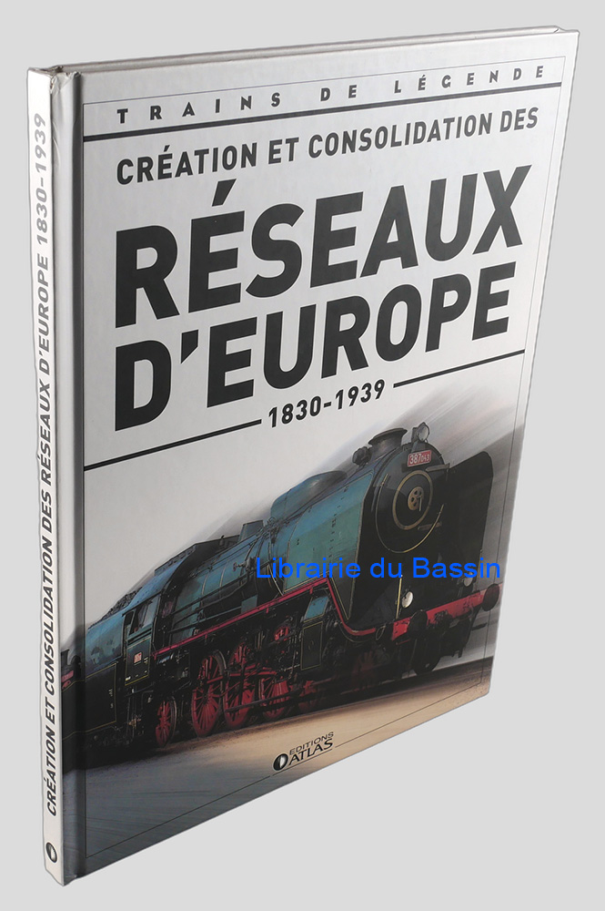 Création et consolidation des réseaux d'Europe 1830-1939