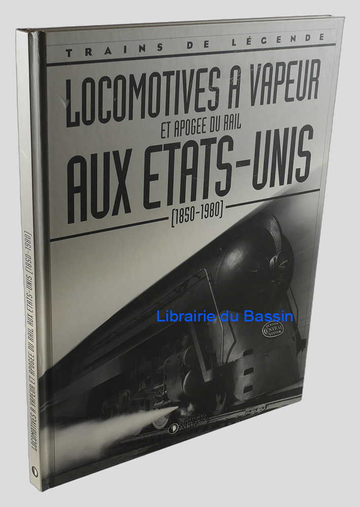 Locomotives à vapeur et apogée du rail aux Etats-Unis (1850-1980)