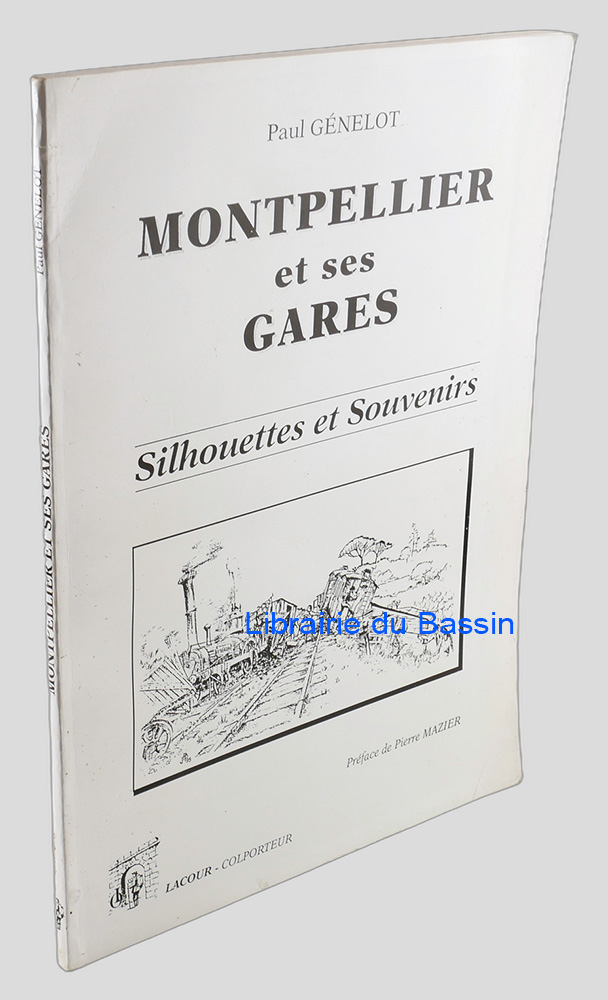 Montpellier et ses gares Silhouettes et souvenirs