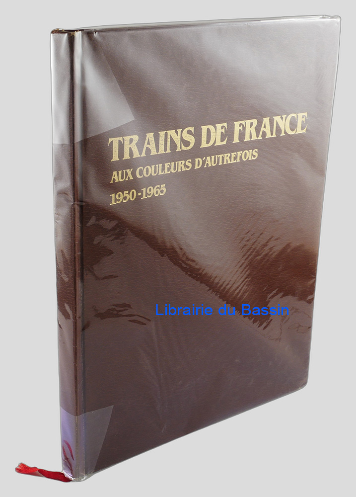 Trains de France aux couleurs d'autrefois 1950-1965