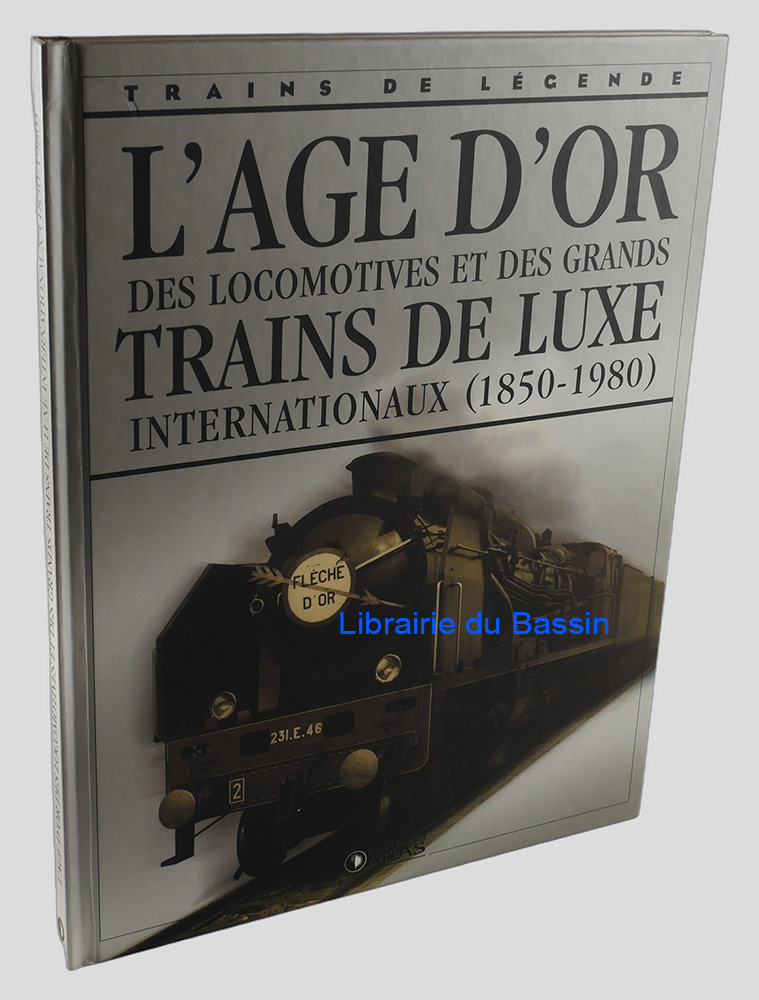 L'âge d'or des locomotives et des grands trains de luxe internationaux (1850-1980)