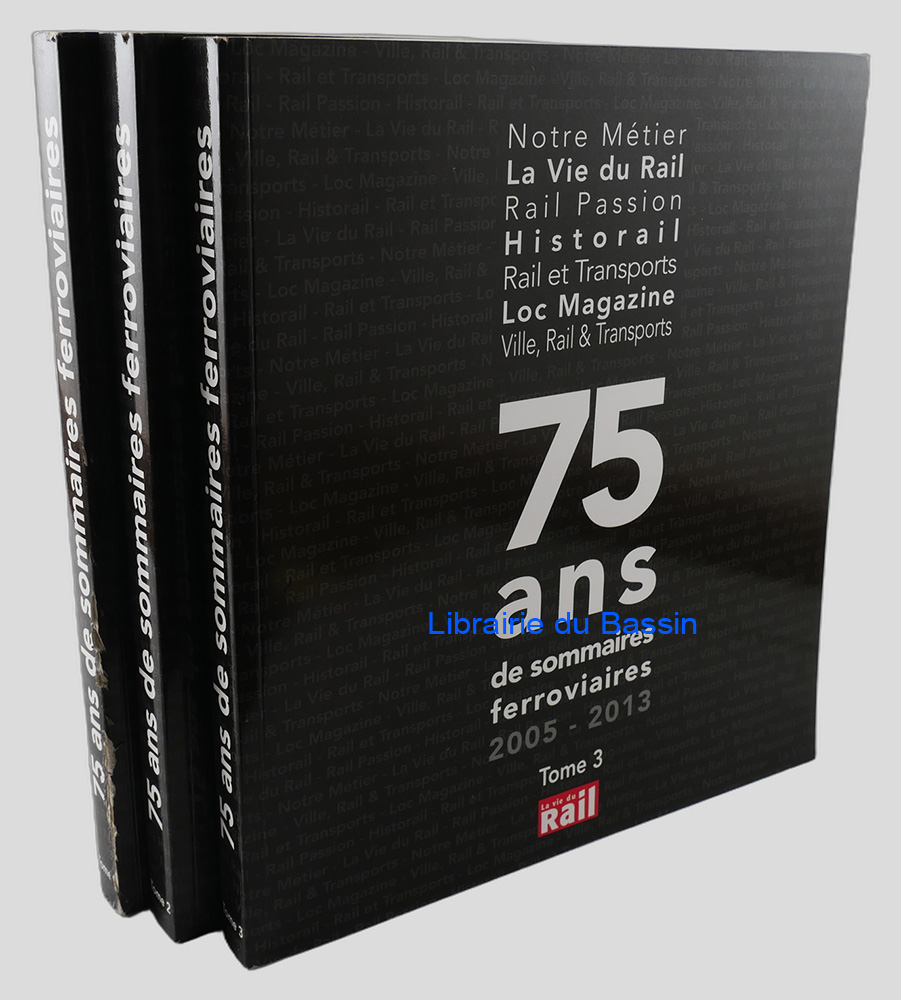 75 ans de sommaires ferroviaires Tome 1 1938-1995 Tome 2 1996-2004 Tome 3 2005-2013