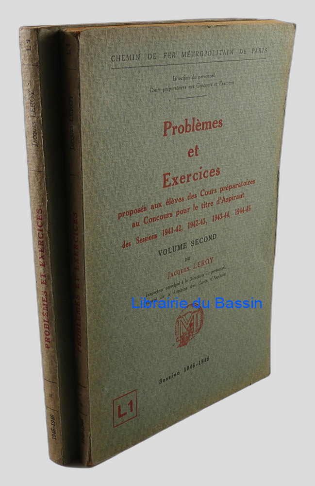 Problèmes et Exercices proposés aux élèves des Cours préparatoires au Concours pour le titre d'Aspirant des Sessions 1941-42, 1942-43, 1943-44, 1944-45 2 Tomes