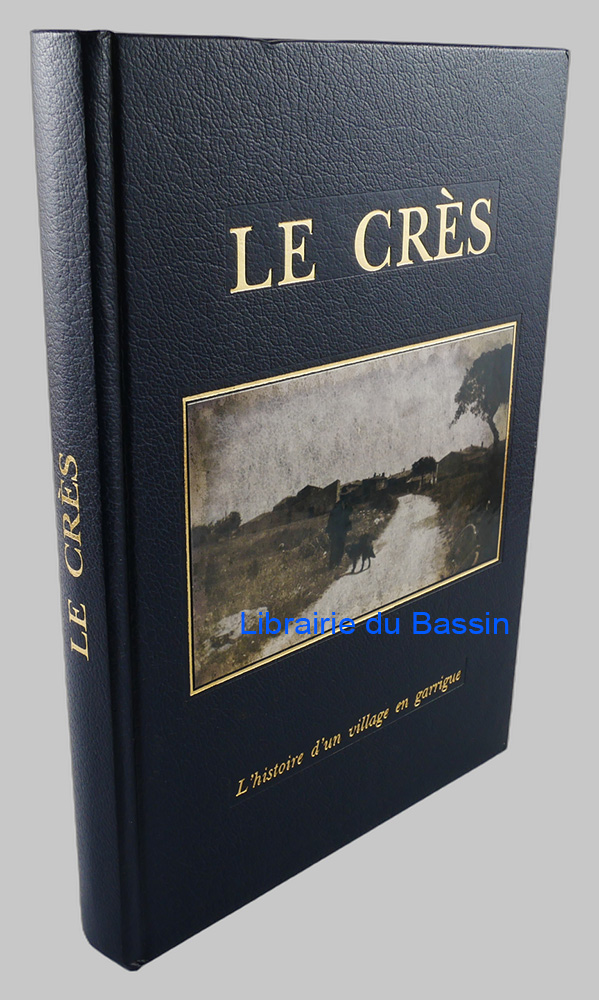 Livre moderne : Le Crès L'histoire d'un village en garrigue - Édition originale