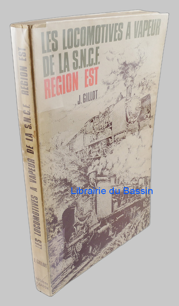 Les locomotives à vapeur de la S.N.C.F. Région Est
