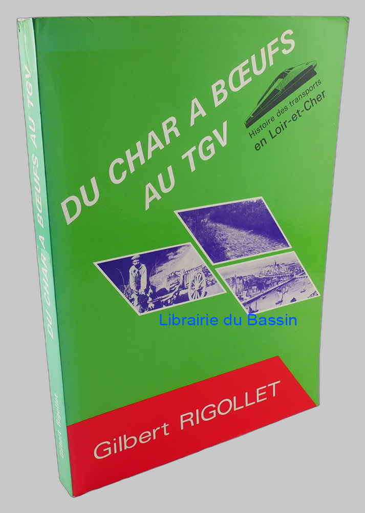 Livre moderne : Du char à boeufs au TGV Histoire des transports en Loir-et-Cher - Envoi autographe