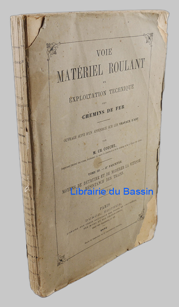 Voie matériel roulant et exploitation technique des chemins de fer Tome III IIe fascicule Moyens de détruire et de modérer la vitesse Résistance des trains Texte