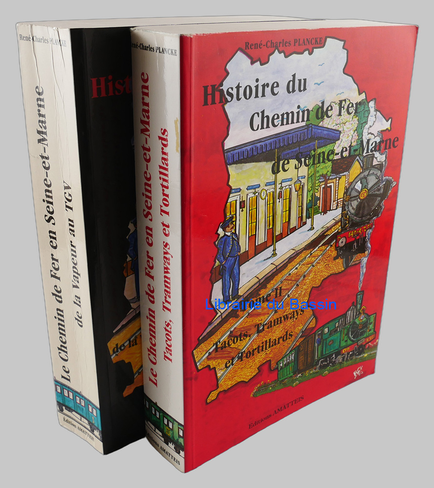 Le chemin de fer en Seine-et-Marne 2 Tomes