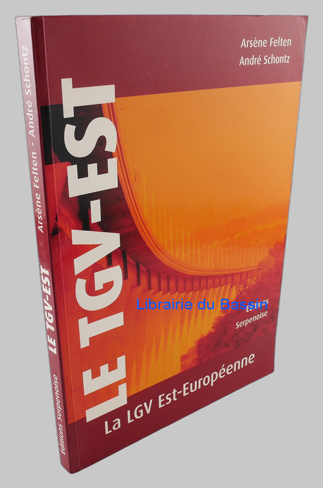 Livre moderne : Le TGV-EST La LGV Est-Européenne