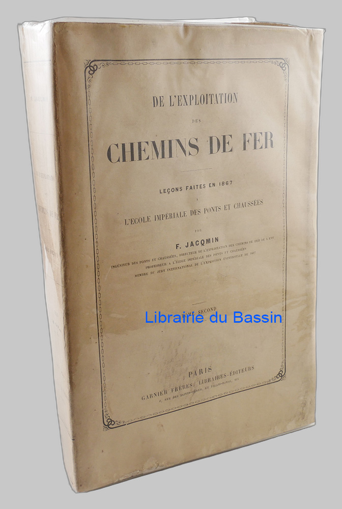 De l'exploitation des chemins de fer Leçons faites en 1867 à l'École Impériale des Ponts et Chaussées Tome second